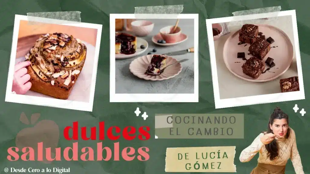 Curso Dulces Saludables de Lucía Gómez – postres caseros sin azúcar, sin gluten y sin harinas refinadas del proyecto Cocinando el Cambio.