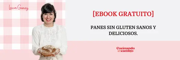 Ebook gratuito de Lucía Gómez: Panes sin gluten sanos y deliciosos de Cocinando el Cambio